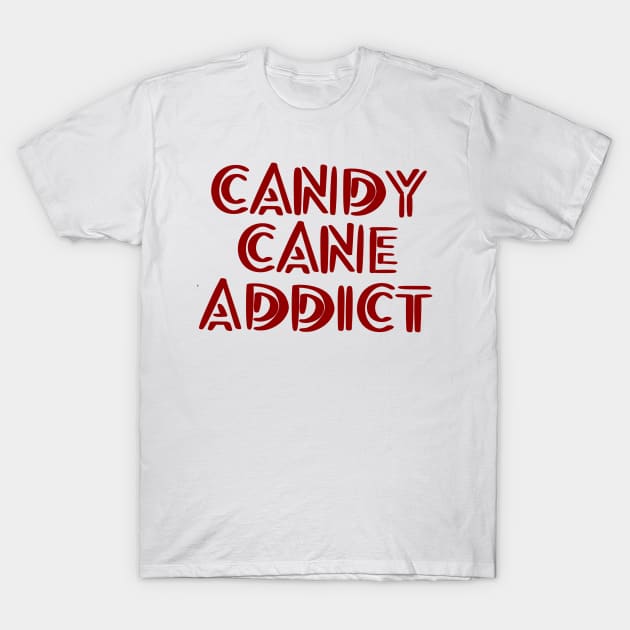 Candy Cane Addict T-Shirt by Art_byKay